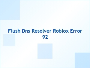 Fix Roblox Error 92 by Flushing Your Dns