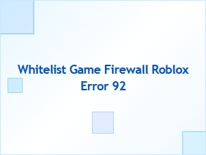Fix Roblox Error 92 by Adding Game to Firewall Whitelist