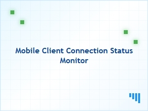 Mobile Client Connection Status Monitor Tools